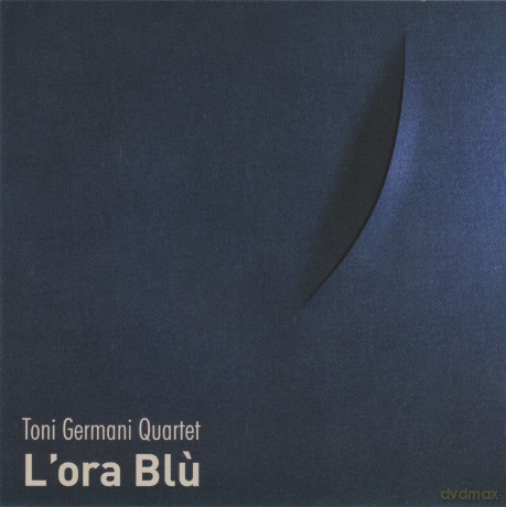 Toni Germani Quartet: L'Ora Blu' [CD]