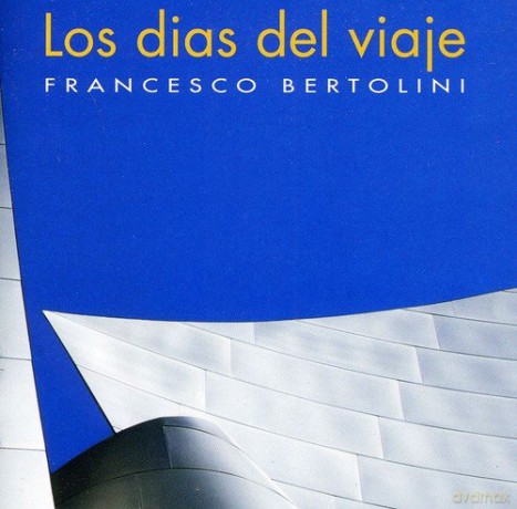 Francesco Bertolini: Los Dias Del Viaje [CD]