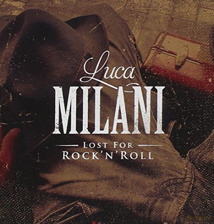 Luca Milani: Lost For Rock'N'Roll [CD]