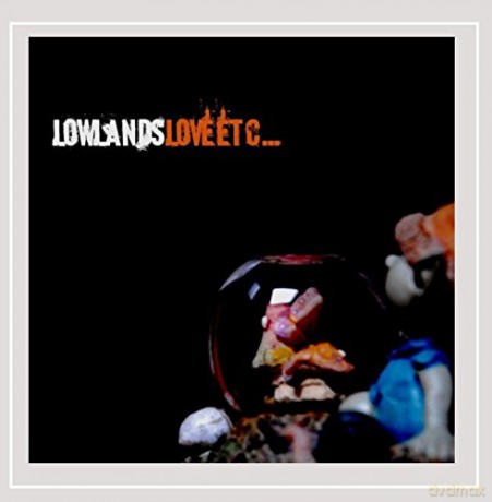 Lowlands: Love Etc [CD]