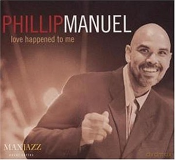 Phillip Manuel: Love Happened To Me [CD]