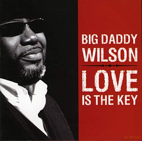 Big Daddy Wilson: Love Is The Key [CD]
