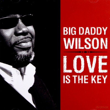 Big Daddy Wilson: Love Is The Key [CD]