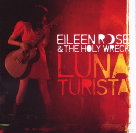 Eileen Rose and the Holy Wreck: Luna Turista [CD]