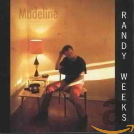 Randy Weeks: Madeline [CD]