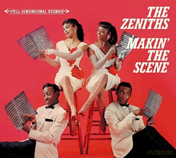 The Zeniths: Makin' The Scene [CD]