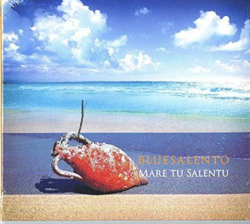 Bluesalento: Mare Tu Salentu [CD]