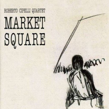 Roberto Cipelli Quartet: Market Square [CD]