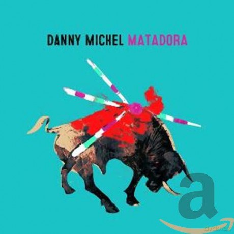 Danny Michel: Matadora [CD]