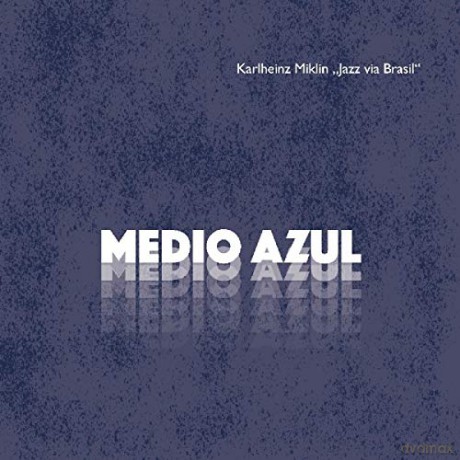 Karlheinz Miklin: Medio Azul [CD]