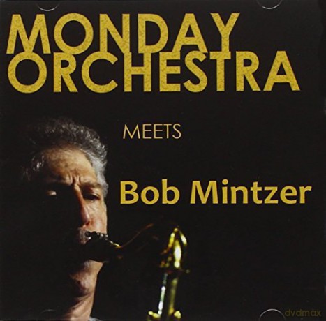 Monday Orchestra: Meets Bob Mintzer [CD]