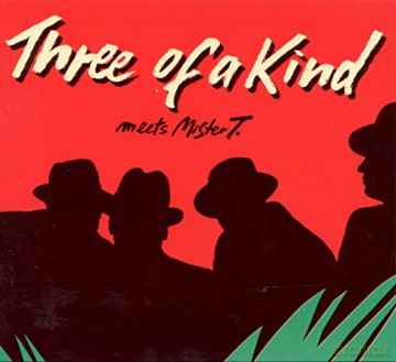 Three of a Kind: Meets Mister T. [CD]