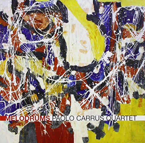 Paolo Carrus Quartet: Melodrums [CD]