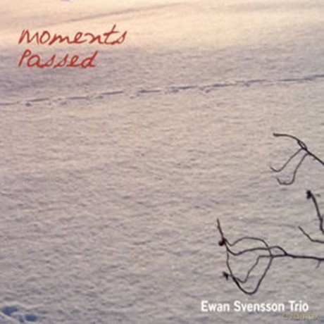Ewan Svensson Trio: Moments Passed [CD]