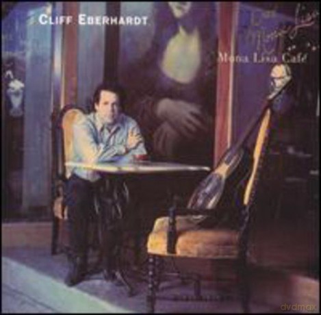 Cliff Eberhardt: Mona Lisa Cafe' [CD]