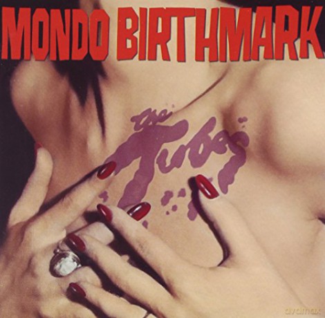 The Tubes: Mondo Birthmark [CD]