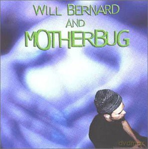 Will Bernard: Motherbug [CD]