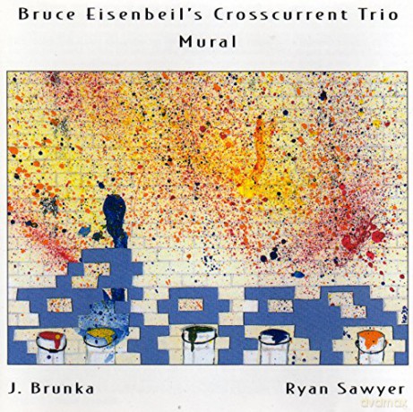 Bruce Eisenbeil'S Crosscurrent Trio: Mural [CD]