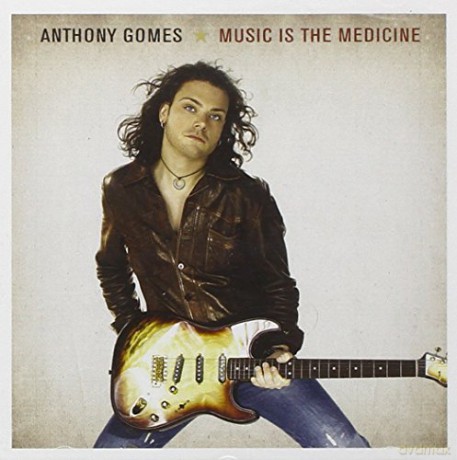 Anthony Gomes: Music Is The Medicine [CD]