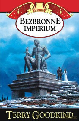 Bezbronne Imperium - Terry Goodkind [KSIĄŻKA]