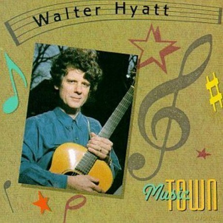 Walter Hyatt: Music Town [CD]