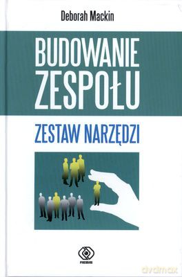 Budowanie Zespołu. Zestaw Narzędzi - Deborah Harrington-Mackin [KSIĄŻKA]