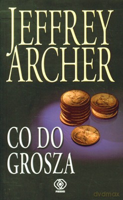 Co Do Grosza - Jeffrey Archer [KSIĄŻKA]