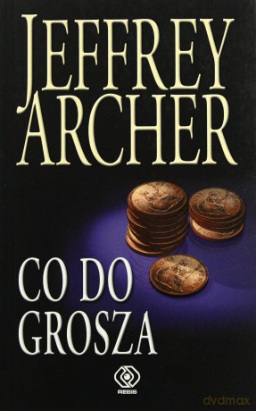 Co Do Grosza - Jeffrey Archer [KSIĄŻKA]