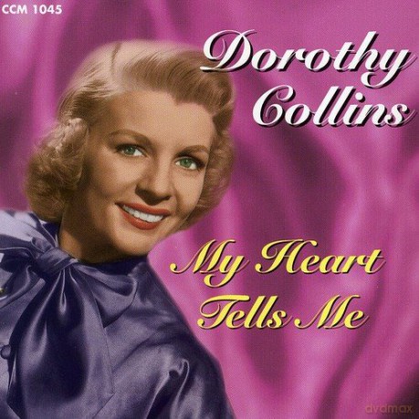 Dorothy Collins: My Heart Tells Me [CD]