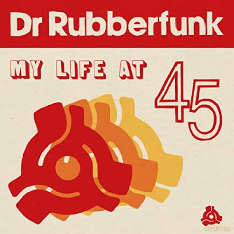 Dr Rubberfunk: My Life At 45 [CD]