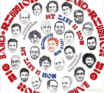 Reunion Big Band: My Life Is Now (Trib. To Marco Tamburini) [CD]