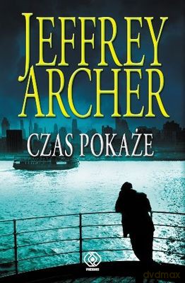 Czas Pokaże - Jeffrey Archer [KSIĄŻKA]