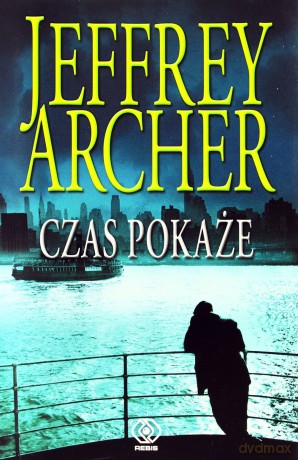Czas Pokaże - Jeffrey Archer [KSIĄŻKA]