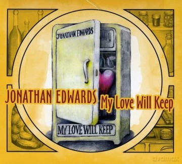Jonathan Edwards: My Love Will Keep [CD]
