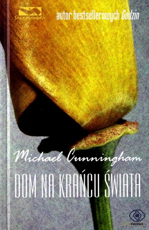 Dom Na Krańcu Świata - Michael Cunningham [KSIĄŻKA]
