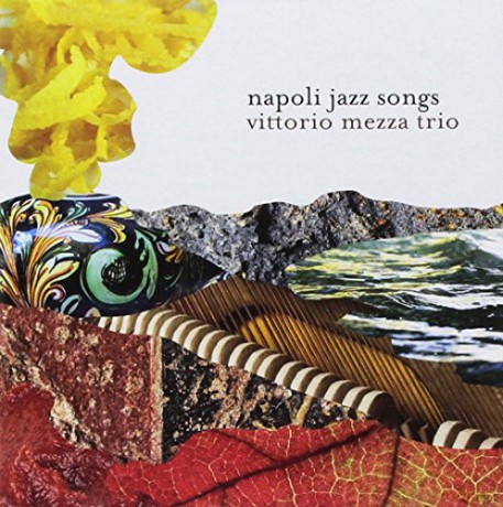 Vittorio Mezza Trio: Napoli Jazz Songs [CD]
