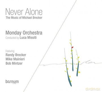 Monday Orchestra: Never Alone (Music Of Michael Brecker) [CD]