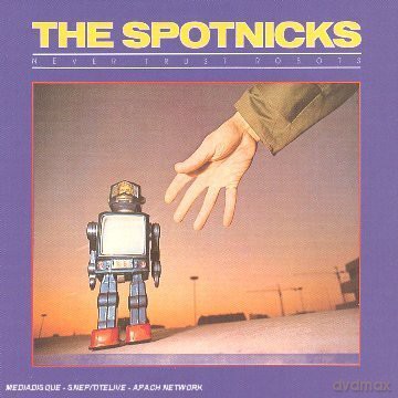 Spotnicks: Never Trust Robots [CD]