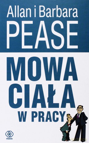 Mowa Ciała W Pracy - Allan Pease, Barbara Pease [KSIĄŻKA]