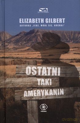 Ostatni Taki Amerykanin - Elizabeth Gilbert [KSIĄŻKA]