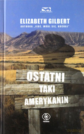 Ostatni Taki Amerykanin - Elizabeth Gilbert [KSIĄŻKA]