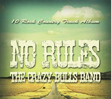The Crazy Bulls Band: No Rules [CD]