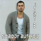 Jay B: Nobody But You [CD]