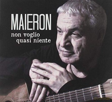 Luigi Maieron: Non Voglio Quasi Niente [CD]