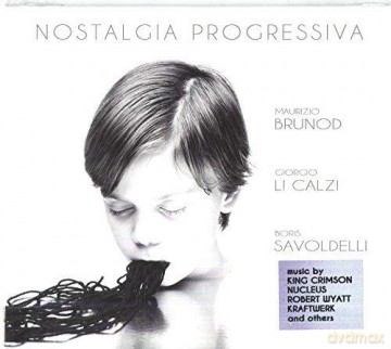 Maurizio Brunod/giorgio Li Calzi/boris Savoldelli: Nostalgia Progressiva [CD]