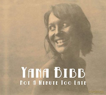 Yana Bibb: Not A Minute Too Late [CD]