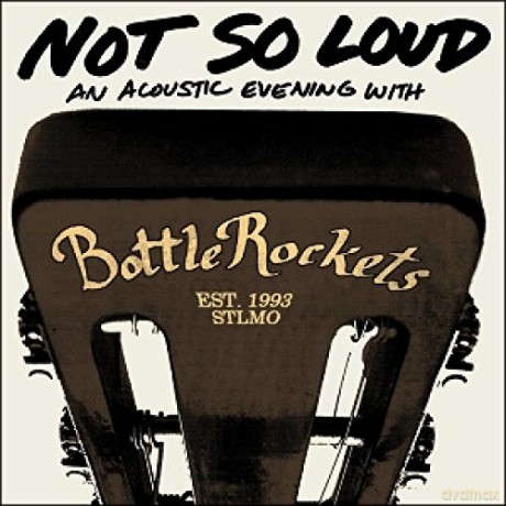 Bottle Rockets: Not So Loud [CD]