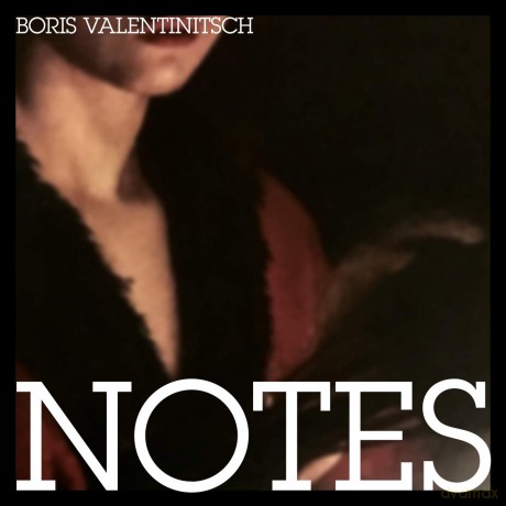 Valentinitsch, Boris: Notes [CD]