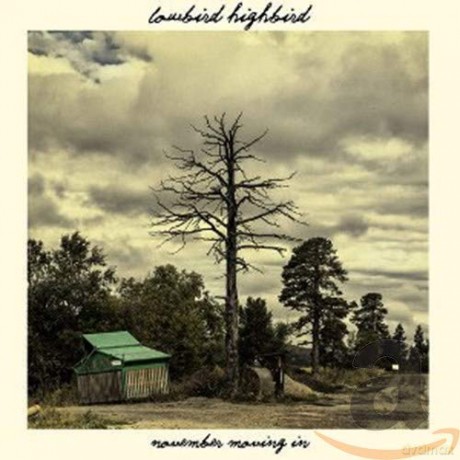 Lowbird Highbird: November Moving In [CD]