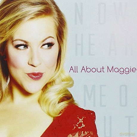 All About Maggie: Now Hear Me Out [CD]